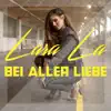 Lara La - Bei aller Liebe - Single