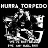 Hurra Torpedo - We're not dead (we just smell bad) - Single